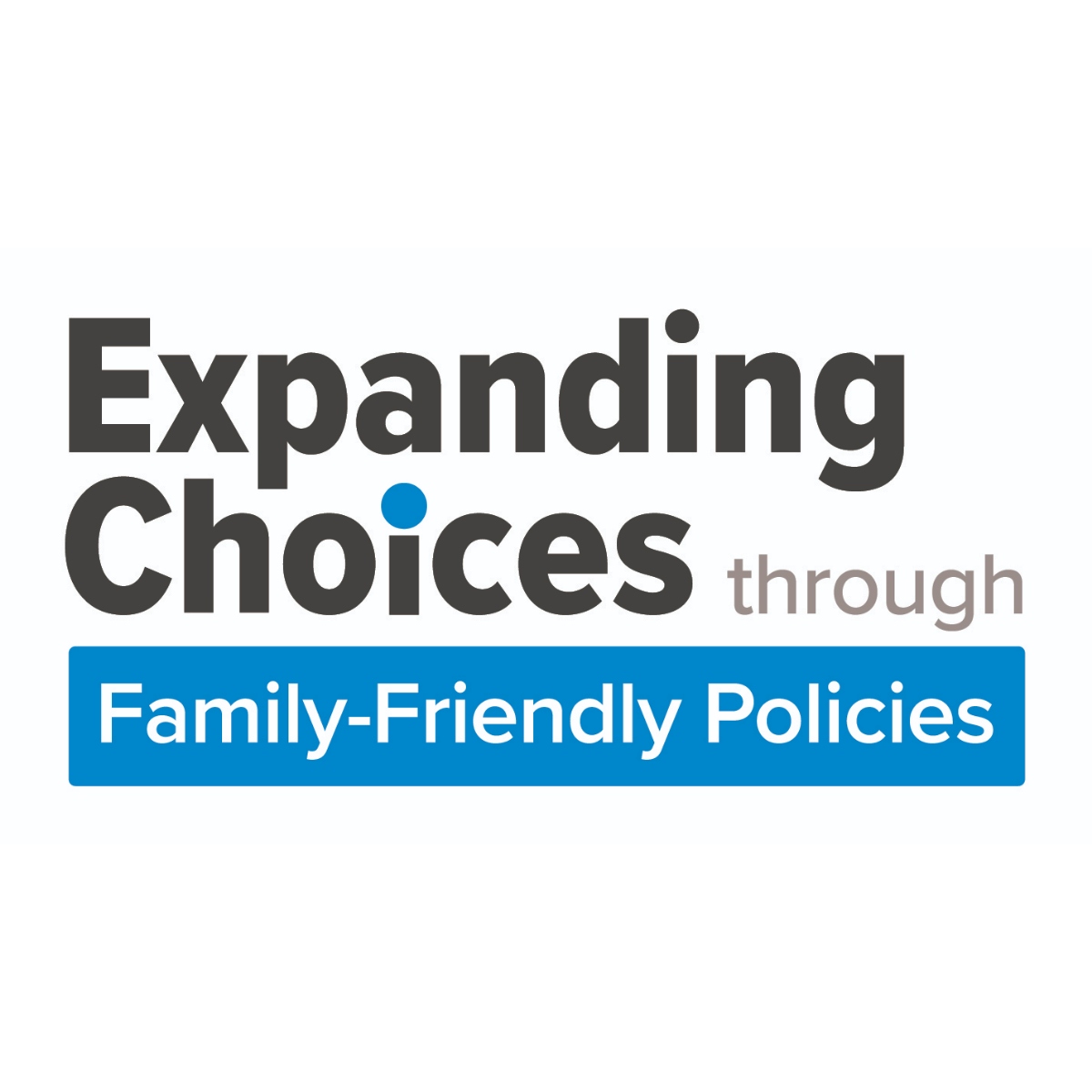 EXPANDING CHOICES through family-friendly policies
